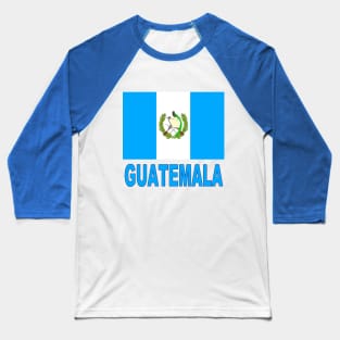 The Pride of Guatemala - Guatemalan National Flag Design Baseball T-Shirt